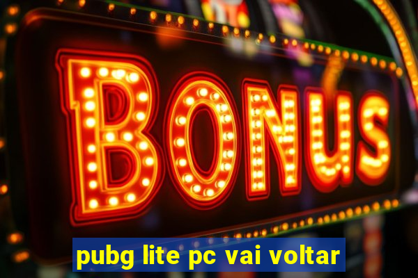 pubg lite pc vai voltar